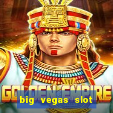 big vegas slot free play