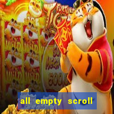 all empty scroll fear and hunger