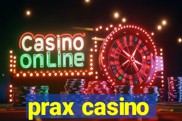 prax casino