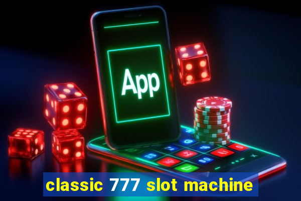 classic 777 slot machine