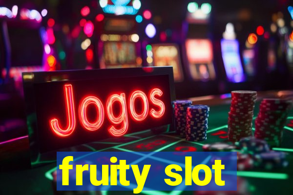 fruity slot