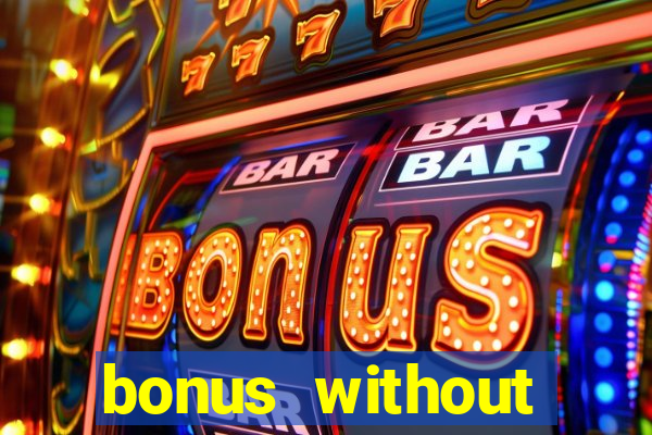 bonus without deposit bet