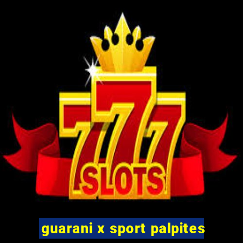 guarani x sport palpites