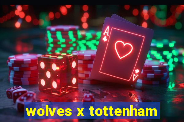 wolves x tottenham