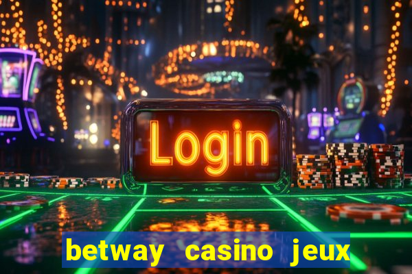 betway casino jeux d argent