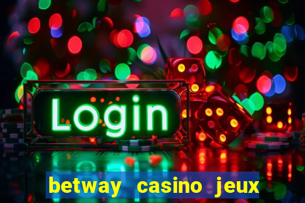 betway casino jeux d argent