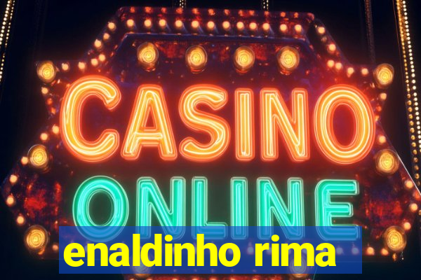 enaldinho rima