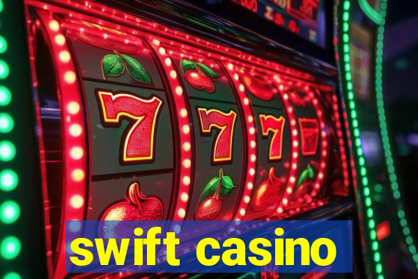 swift casino