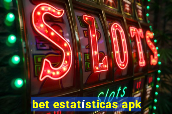 bet estatísticas apk