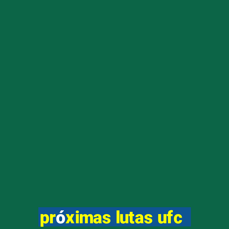 próximas lutas ufc