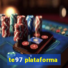 te97 plataforma