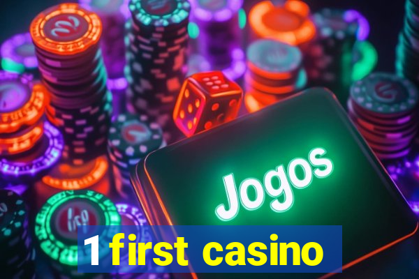 1 first casino