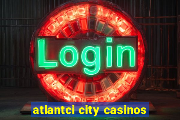 atlantci city casinos