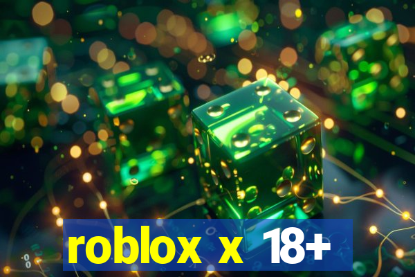 roblox x 18+