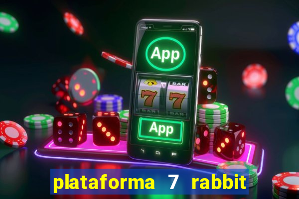 plataforma 7 rabbit é confiável