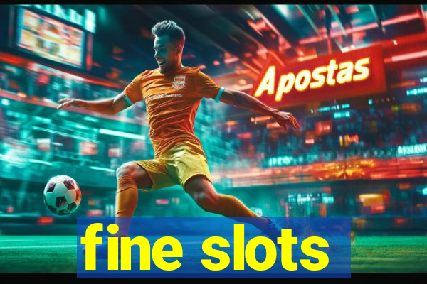 fine slots