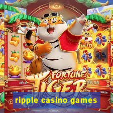 ripple casino games