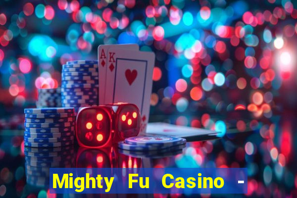 Mighty Fu Casino - Slots Game