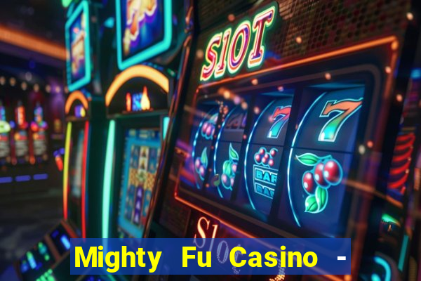 Mighty Fu Casino - Slots Game