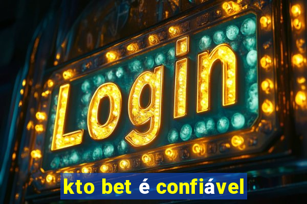 kto bet é confiável