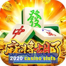 2020 casino slots