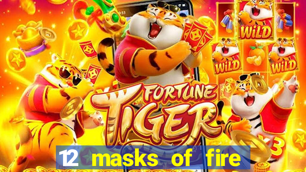 12 masks of fire drums online casino game