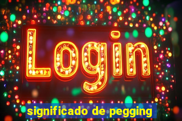 significado de pegging