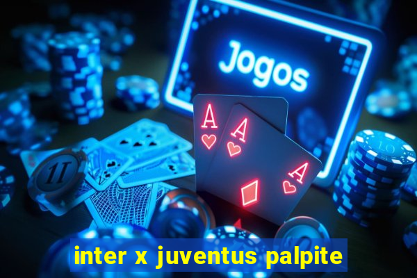 inter x juventus palpite