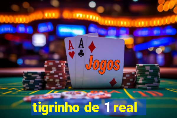 tigrinho de 1 real