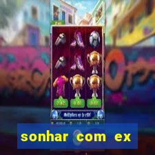 sonhar com ex namorado no jogo do bicho