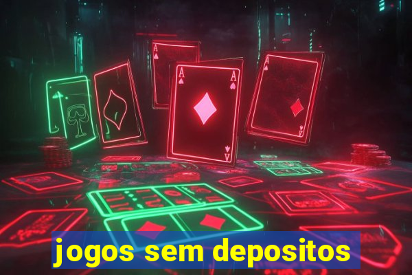 jogos sem depositos