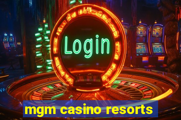 mgm casino resorts