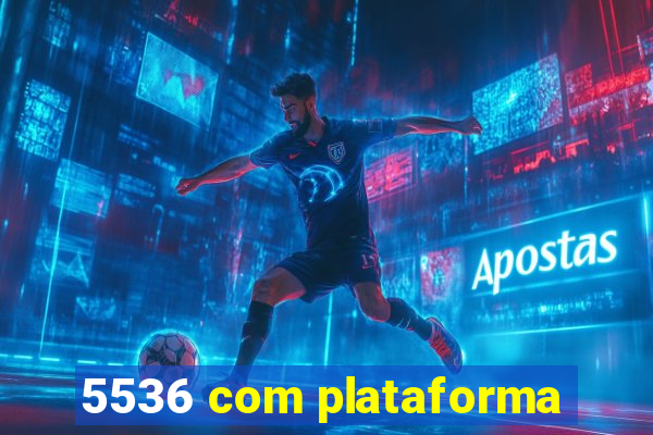 5536 com plataforma