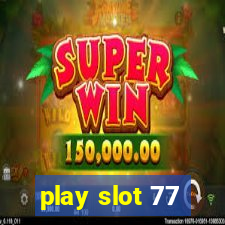 play slot 77