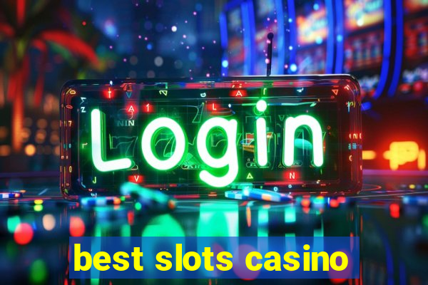 best slots casino