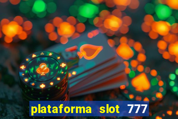 plataforma slot 777 é confiável