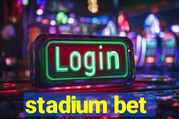 stadium bet