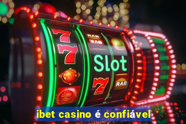 ibet casino é confiável