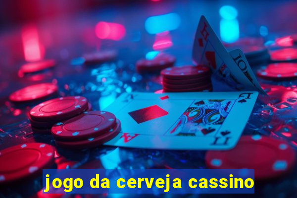 jogo da cerveja cassino