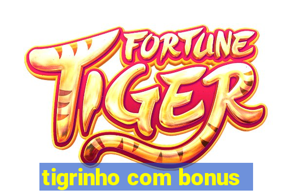 tigrinho com bonus