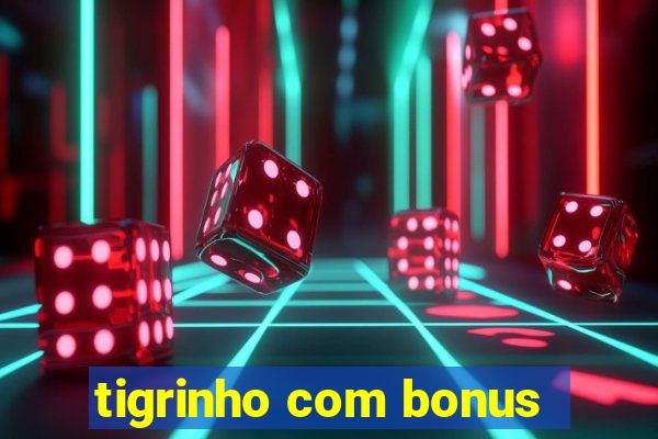 tigrinho com bonus