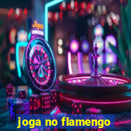 joga no flamengo