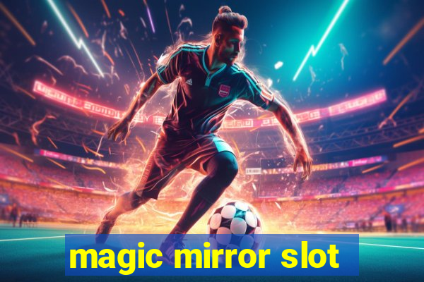 magic mirror slot