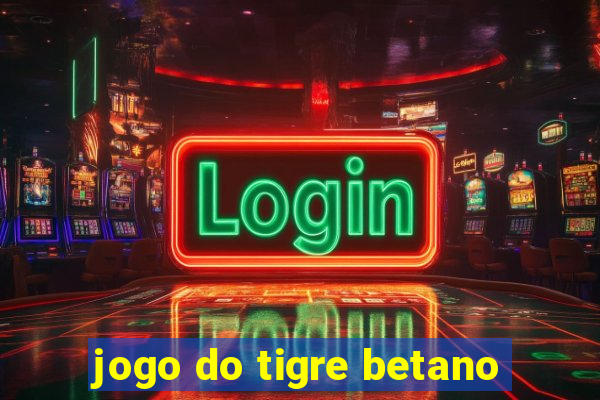 jogo do tigre betano