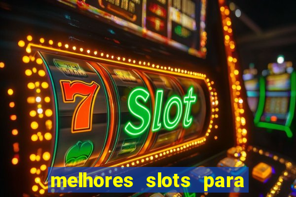 melhores slots para ganhar dinheiro