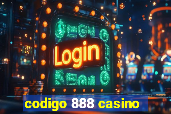 codigo 888 casino