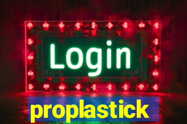 proplastick