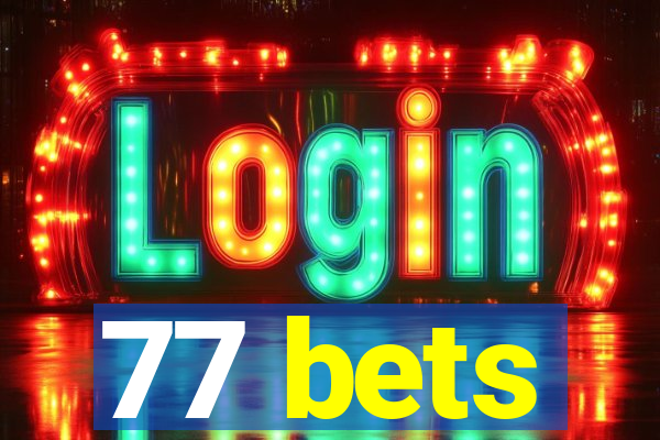 77 bets