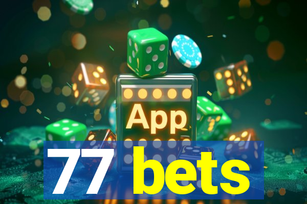 77 bets