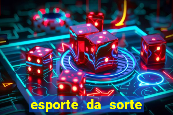 esporte da sorte casino login entrar